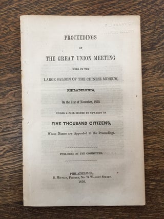 Item #H393 Proceedings of the Great Union Meeting Held in the Large Saloon of the Chinese Museum:...