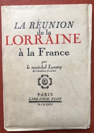 Item #H3936 La Reunion de la Lorraine a la France -- inscribed by Lyautey. Gay Studies Military,...