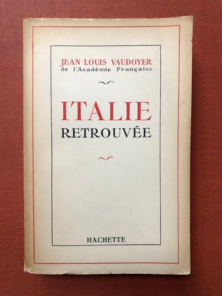 Item #H3952 Italie Retrouvée - inscribed by author. Jean-Louis Vaudoyer