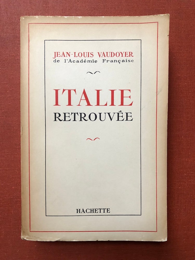 Item #H3952 Italie Retrouvée - inscribed by author. Jean-Louis Vaudoyer.
