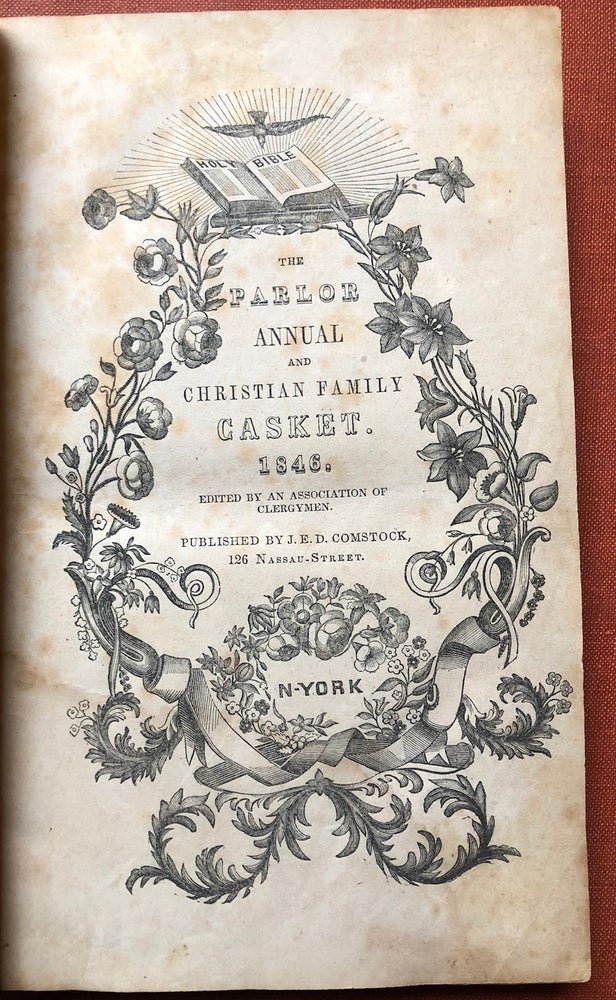 Item #H3956 The Parlor Annual and Christian Family Casket 1846 (13 colored floral plates). Washington Irving An Association of Clergymen Henry Wadsworth Longfellow, Lydia M. Child.