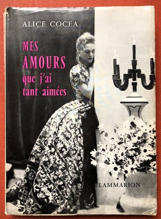 Item #H3996 Mes Amours que j'ai tant aimees - inscribed copy. Alice Cocea