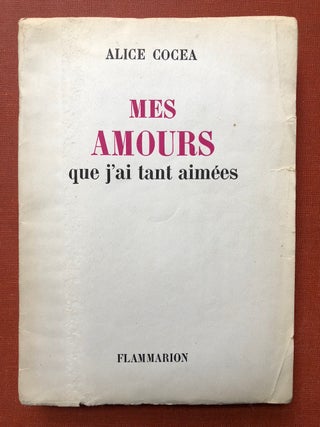 Item #H3997 Mes Amours que j'ai tant aimees - inscribed copy. Alice Cocea
