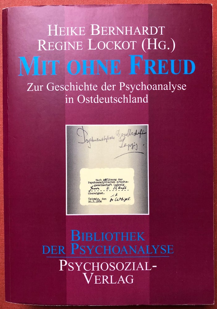 Item #H4047 Mit ohne Freud, zur Geschichte der Psychoanalyse in Ostdeutschland. Heike und Regine Lockot - Therese Benedek interest / Ulrike May Bernhardt, Hg.