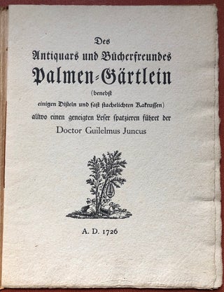Item #H4073 Des Antiquars und Bücherfreundes Palmen-Gärtlein. benebst einigen Disteln und fast...