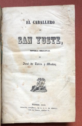 Item #H4091 El Caballero de San Yuste, Novela Original. José de Tores y. Muñoz