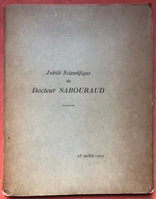Item #H4099 Jubilé Scientifique du Docteur Sabouraud, 28 juillet 1929. Dermatology - Raymond...
