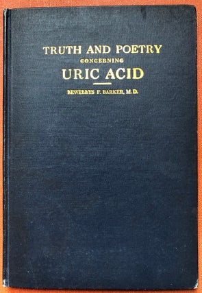 Item #H4102 Truth and Poetry Concerning Uric Acid. Lewellys F. Barker