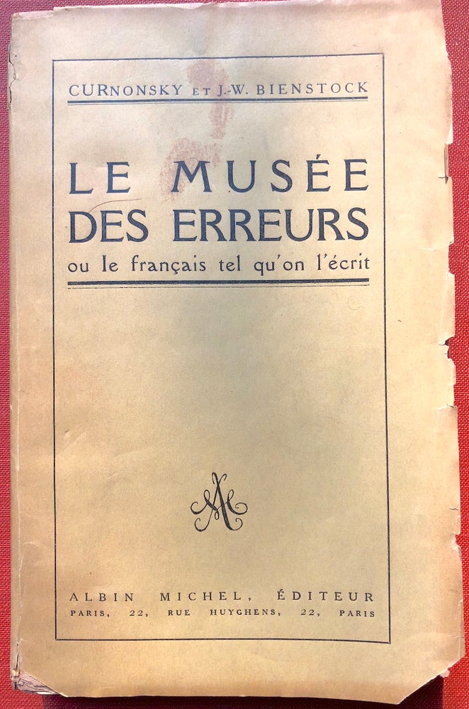 Item #H4120 Le Musée des Erreurs, ou le francais tel qu'on l'ecrit - inscribed by both authors. Curnonsky et J.-W. Bienstock, Maurice Edmond Sailland.