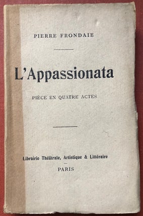 Item #H4135 L'Appassionata, Piece en Quatre Actes - INSCRIBED BY AUTHOR. Pierre Frondaie