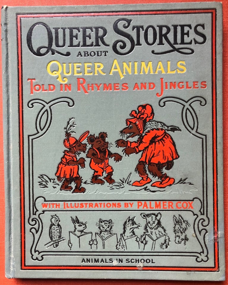 Item #H4148 Queer Stories about Queer Animals, Told in Rhymes and Jingles. Palmer Cox.