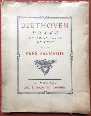 Item #H4191 Beethoven, Drame en Trois Actes en Vers - inscribed to Edmond Roze. René Fauchois