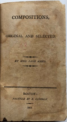 Item #H4448 Compositions, Original and Selected, by Mrs. Jane Ames (1805). also known as Miss J....