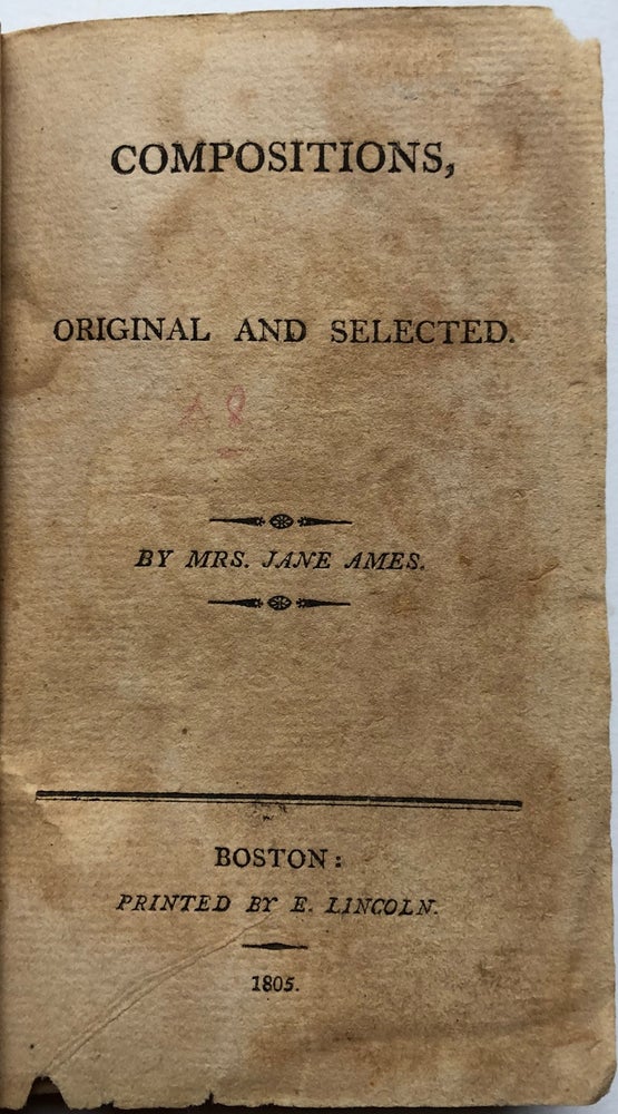 Item #H4448 Compositions, Original and Selected, by Mrs. Jane Ames (1805). also known as Miss J. Fenno, Jennet or Jenny Fenno.