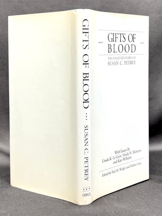 Gifts of Blood: The Collected Stories of Susan C. Petrey, limited signed edition. Susan C. Petrey, Ursula K.