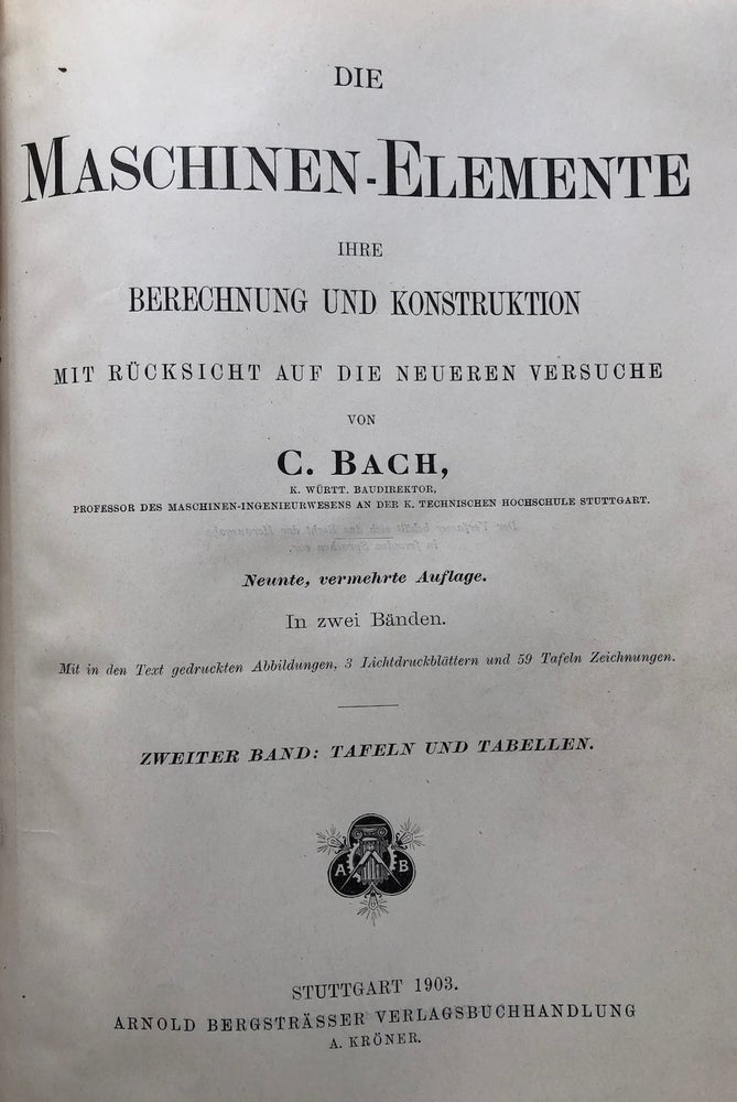 Item #H4601 Die Maschinen-Elemente ihre Berechnung und Konstruktion mit Rucksicht auf die Neueren Versuche...Zweiter Band: Tafeln und Tabellen (1903). C. Bach.