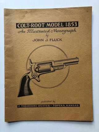 Item #H4664 Colt-Root Model 1853 an illustrated monograph. John J. Fluck