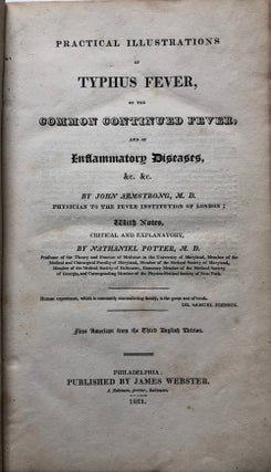 Item #H4851 Practical Illustrations of Typhus Fever, of the Common Continued Fever, and of...