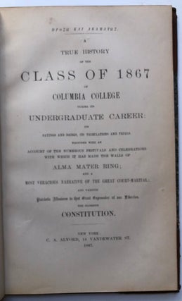 A True History of the Class of 1867 of Columbia College during its Undergraduate Career