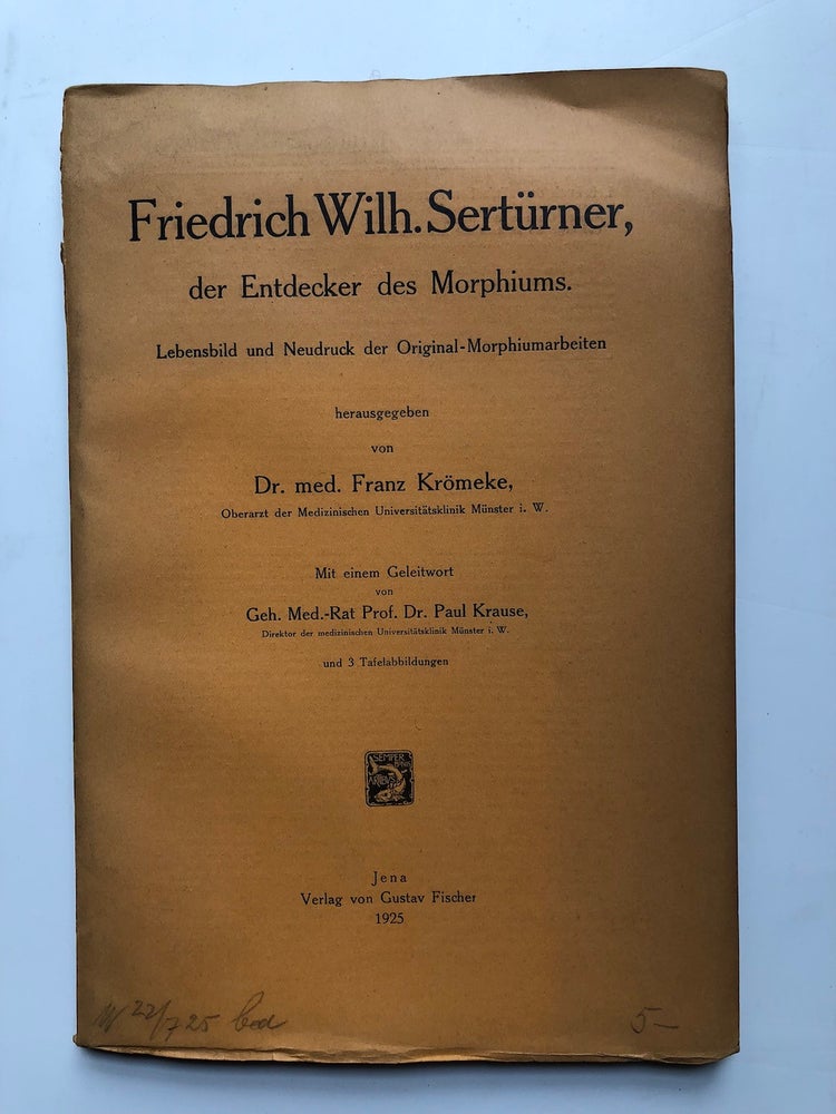 Item #H5135 Friedrich Wilhelm Sertürner - Entdecker des Morphiums [The Discoverer of Morphine]. Franz Krömeke.