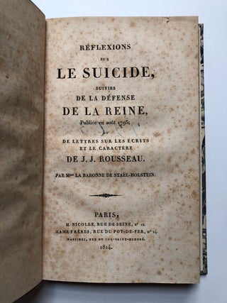 Réflexions sur le Suicide, suivies de la Défense de la Reine, publiée en aout 1793, et de lettres sur les Ecrits et le caractere de J. J. Rousseau