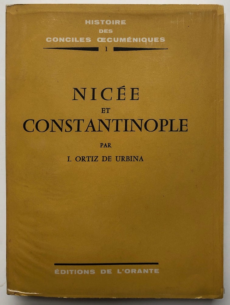 Item #H5183 Nicee et Constantinople. I. Ortiz de Urbina, ignacio.