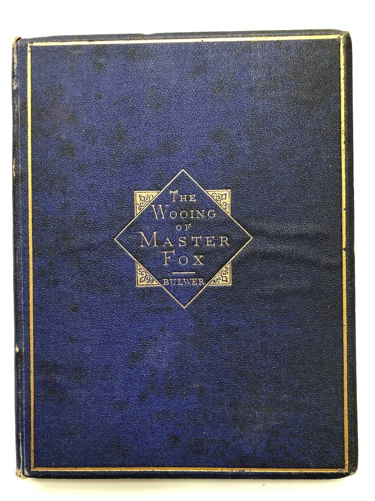 Item #H5297 The Wooing of Master Fox - illustrated with color lithographs and INSCRIBED by Martin. Sir Edward Bulwer Lytton, arranged for, O. D. Martin, White.