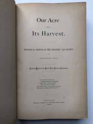 Our Acre and Its Harvest. Historical Sketch of the Soldiers' Aid Society of Northern Ohio, Cleveland Branch of the United States Sanitary Commission