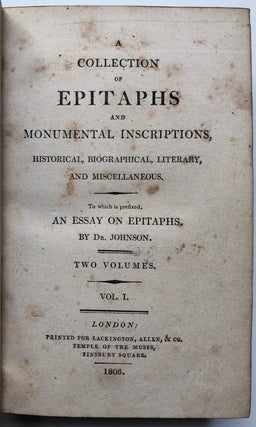 A Collection of Epitaphs and Monumental Inscriptions, Historical, Biographical, Literary, and Miscellaneous, to Which Is Prefixed, an Essay on Epitaphs by Dr. Johnson (2 volumes in one, 1806)