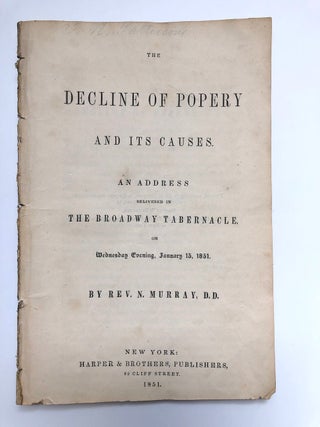 Item #H5375 The decline of popery and its causes. An address delivered in the Broadway...