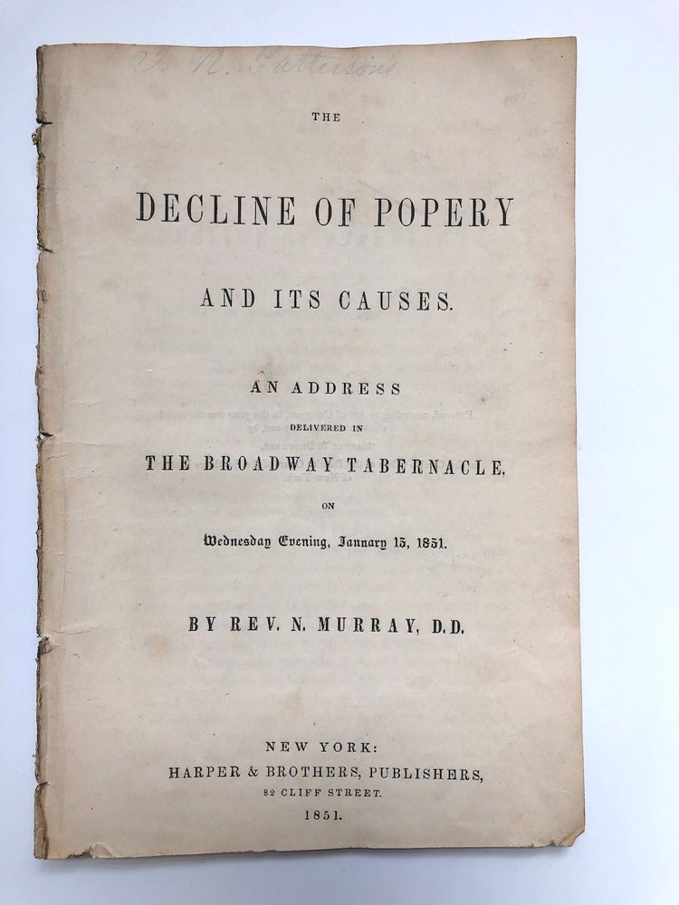 Item #H5375 The decline of popery and its causes. An address delivered in the Broadway tabernacle, on Wednesday evening, January 15, 1851. Rev. N. Murray, Nicholas.