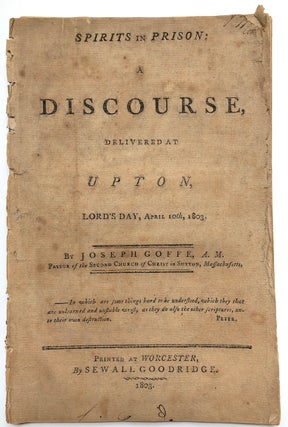 Item #H5385 Spirits in prison, a discourse, delivered at Upton, Lord's Day, April 10th, 1803....