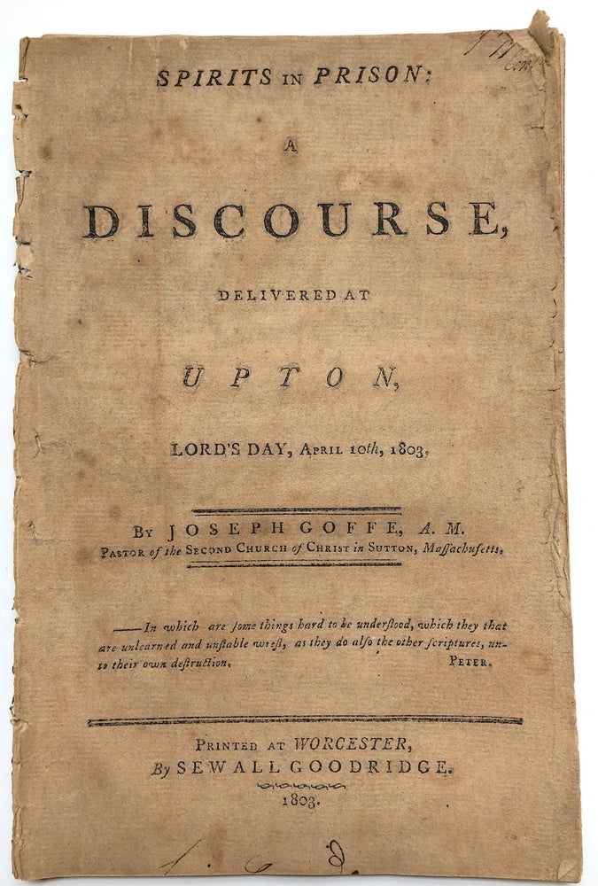 Item #H5385 Spirits in prison, a discourse, delivered at Upton, Lord's Day, April 10th, 1803. Joseph Goffe.