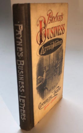 Item #H5608 Payne's Business Letter Writer and Book of Commercial Forms. F. M. Payne