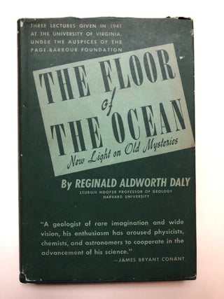 Item #H5750 The Floor of the Ocean, new light on old mysteries. Reginald Aldworth Daly