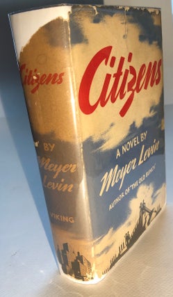 Item #H5777 Citizens, a Novel. Meyer Levin