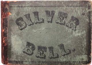 Item #H5859 The Silver Bell, a New Singing Book For Schools, Academies, Select Classes, and the...