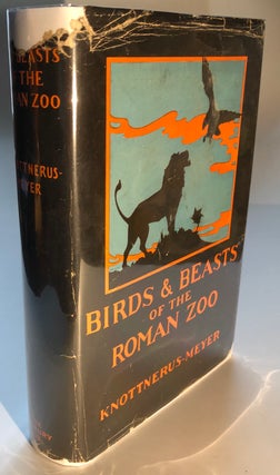 Item #H6037 Birds and Beasts of the Roman Zoo, some observations of a lover of animals. Th...