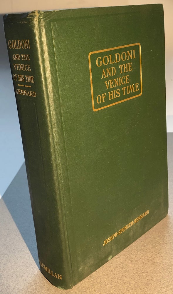 Item #H6122 Goldoni and the Venice of His Time. Joseph Spencer Kennard.