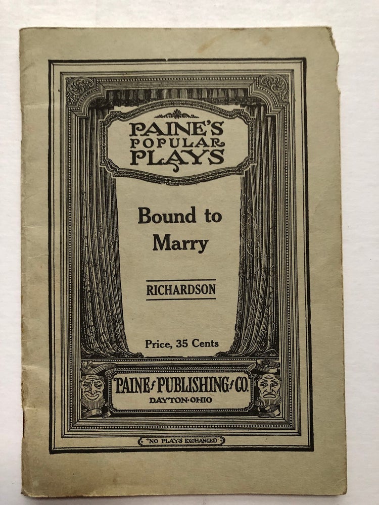 Item #H6750 Bound to Marry, a Comedy in Three Acts. Vaudeville Comedy, Racism, Farce, Walter Richardson.