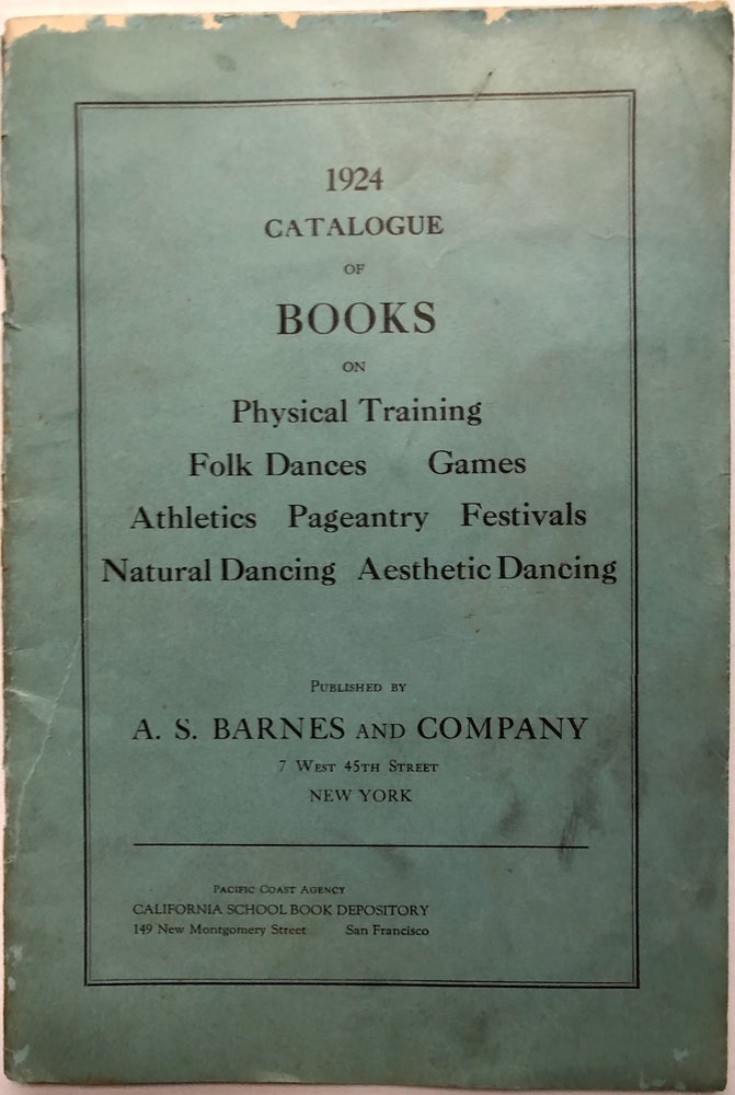 Item #H6756 1924 Catalogue of Books on Physical Training, Folk Dances, Games, Athletics, Pageantry, Festivals, Natural Dancing, Aesthetic Dancing. A. S. Barnes and Co.