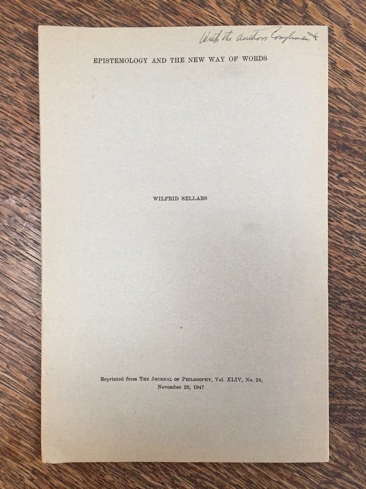 Item #H688 Epistemology and the New Way of Words (inscribed) -- offprint from The Journal of Philosophy, Vol XLIV No. 24, November 20, 1947. Wilfrid Sellars.