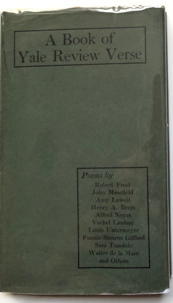 Item #H6889 A Book of Yale Review Verse -- in dust jacket (1917). Robert Frost, John Hall Wheelock, Sara Teasdale, Walter de la Mare, Amy Lowell, Vachel Lindsay.