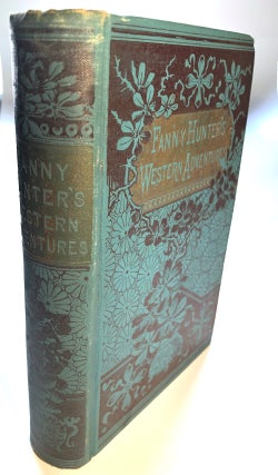 Item #H6899 Western Border Life; or, What Fanny Hunter Saw and Heard. Anon