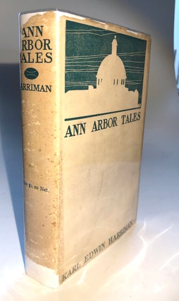 Item #H7090 Ann Arbor Tales (1902 1st in jacket, signed). Karl Edwin Harriman