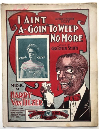 I Aint A-Goin' to Weep No More (Ca. 1901); Go To Sleep My Little Pickaninny (1915); I Got Mine (1901)