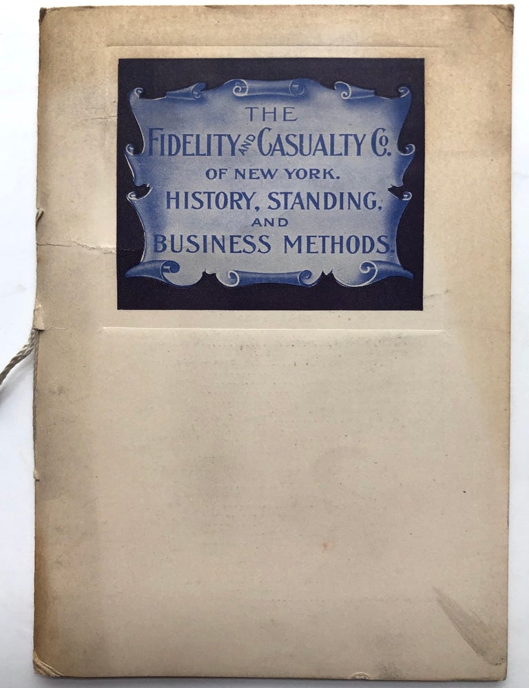 Item #H7250 The Fidelity and Casualty Co. of New York. History, Standing, and Business Methods. Business History.