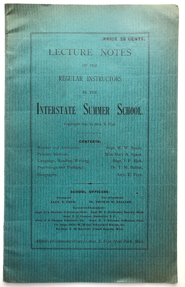 Item #H7259 Lecture Notes of the Regular Instructors in the Interstate Summer School. W. W. Speer, Alex. E. Frye, T. M. Balliet, I. F. Hall, Mary A. Spear.