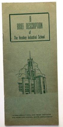 Item #H7407 A Brief Description of the Hershey Industrial School. Milton S. Hershey