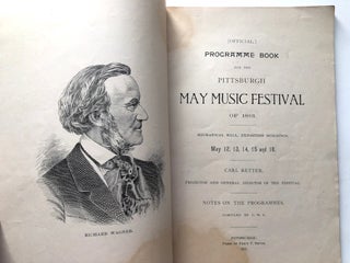[Official.] Programme Book for the Pittsburgh May Music Festival of 1891, Mechanical Hall, Esposition Buildings, May 12, 13, 14, 15 and 16...Carl Retter, Projector and General Director of the Festival